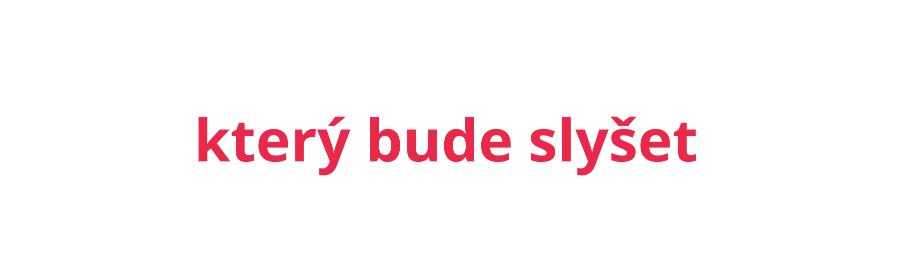 který bude slyšet